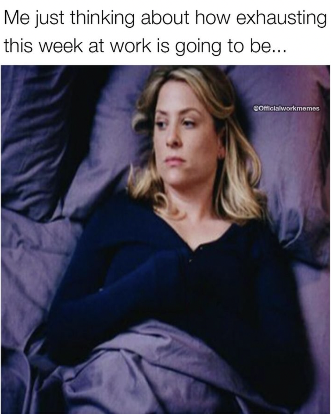 photo caption - Me just thinking about how exhausting this week at work is going to be... Officialworkmemes